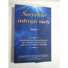 SECRETELE INTREGII VIETI VOLUMUL 1 - ELENA IULIANA NEAGU & JOHN YORGOS